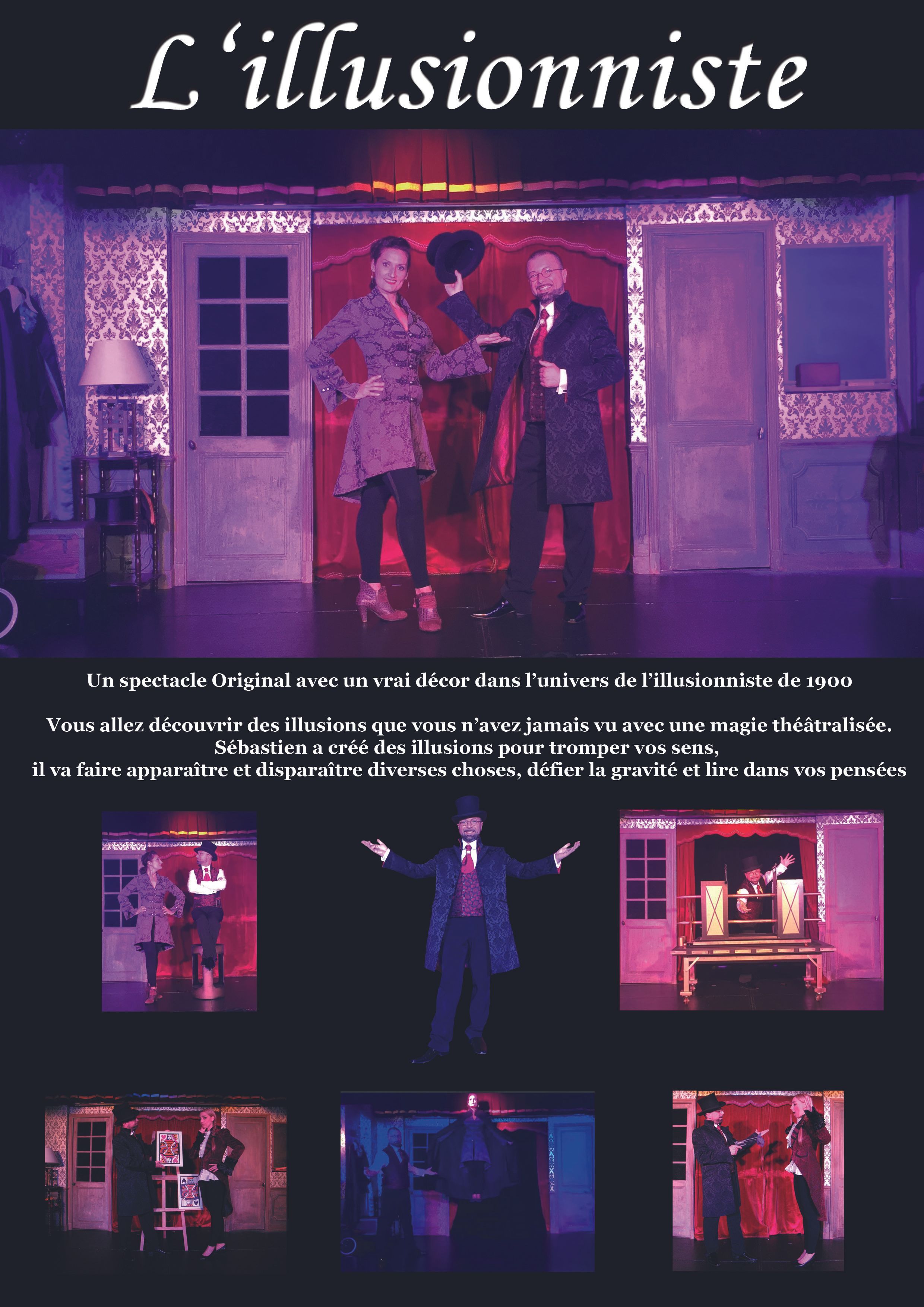 Spectacle L'illusionniste, avec grandes illusions sur le thème des années 1900 avec des grandes illusions, un spectacle pour enfants et adultes présenté par  Sébastien ladruze et Alice Fourmy dans l'Yonne 89, en Seine et marne 77, L'aube 10, Saône et Loire 71, cote d'or 21, Nièvre 58, Loiret, les Yvelines 78, Essonne 91, val de marne 94