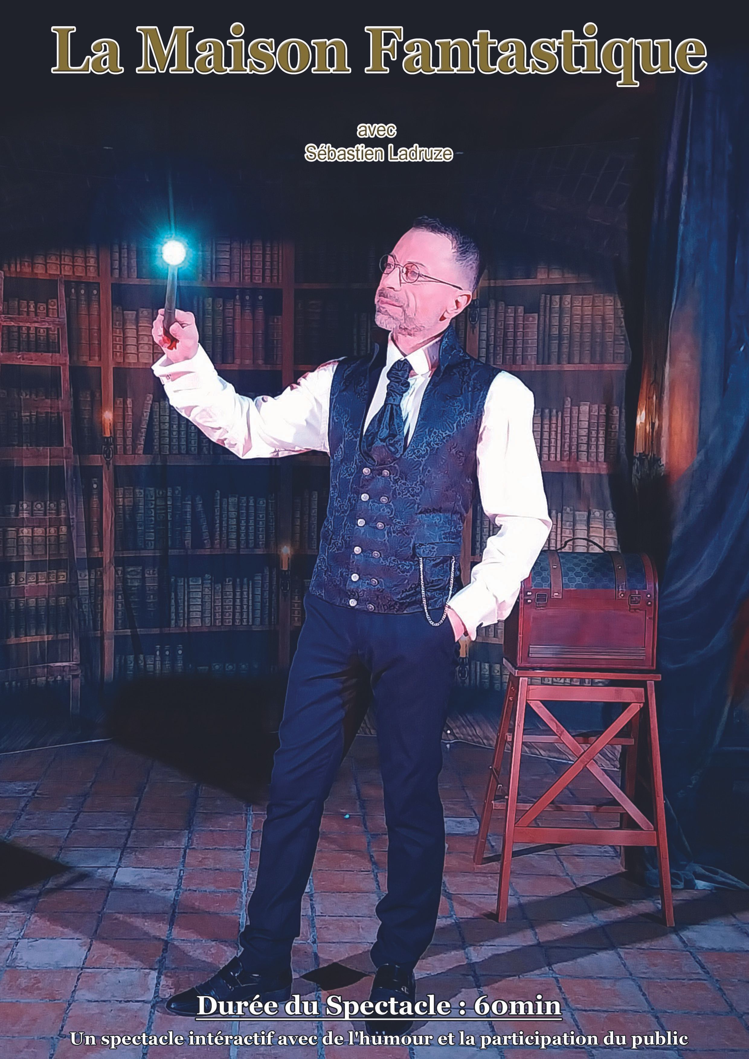 One man show magique avec Sébastien ladruze Magicien, dans le spectacle La Maison Fantastique dans l'Yonne 89, en Seine et marne 77, L'aube 10, Saône et Loire 71, cote d'or 21, Nièvre 58, Loiret, les Yvelines 78, Essonne 91, val de marne 94